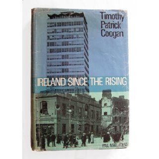 Ireland since the Rising. (9780837185606): Timothy Patrick Coogan, Tim Pat Coogan: Books