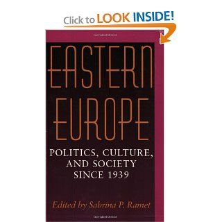 Eastern Europe: Politics, Culture, and Society Since 1939: Sabrina P. Ramet: 9780253212566: Books