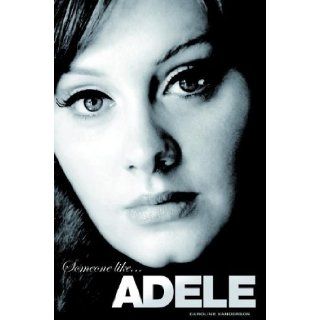 Someone Like Adele: Caroline Sanderson: 9781780383088: Books