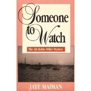 Someone to Watch (Robin Miller Mystery, Number 4): Jaye Maiman: 9781562800956: Books