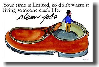 Your Time Is Limited, so Don't Waste It Living Someone Else's Life   Steve Jobs   Classroom Motivational Poster : Prints : Everything Else