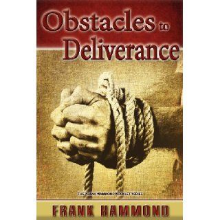 Obstacles to Deliverance: Why Deliverance Sometimes Fails: Mr. Frank D. Hammond: 9780892282036: Books