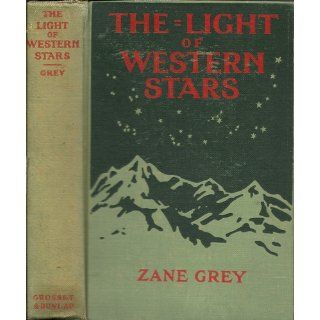 The Light of Western Stars 1914 HC: Zane Grey: Books