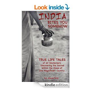 INDIA BITES YOU SOMEHOW   True Life Tales eBook: Kai Mayerfeld, Chris Fallon: Kindle Store