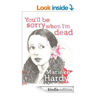 You'll Be Sorry When I'm Dead eBook: Marieke Hardy: Kindle Store