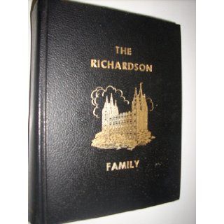 Richardson family;: A Richardson family genealogy, beginning withJosiah and Lowly (Foote) Richardson, dealing specifically with their son Ebenezer's four families: Fontella Catherine Richardson Abbott: Books