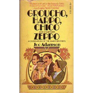 Groucho, Harpo, Chico and sometimes Zeppo a celebration of the Marx Brothers: Joe Adamson: 9780671803650: Books