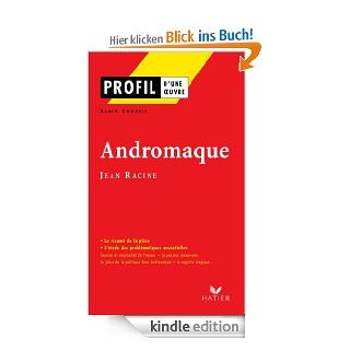 Profil   Racine (Jean) : Andromaque:Analyse littraire de l'oeuvre (Profil d'une Oeuvre) eBook: Jean Racine, Alain Couprie, Georges Decote: Kindle Shop
