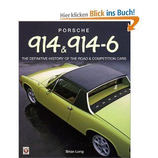 Porsche 914 & 914 6: The Definitive History of the Road & Competition Cars: The Definitive History of the Road and Competition Cars: Brian Long: Fremdsprachige Bücher