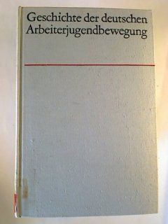 Geschichte der deutschen Arbeiterjugendbewegung. 1904   1945.: Rudolf u.a. Falkenberg: Bücher