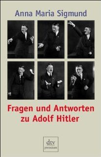 Diktator, Dmon, Demagoge: Fragen und Antworten zu Adolf Hitler: Anna Maria Sigmund: Bücher