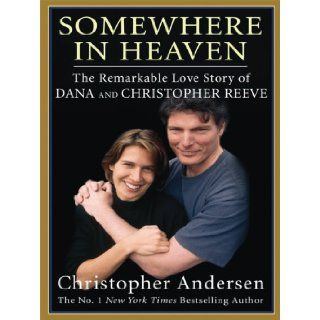 Somewhere in Heaven: The Remarkable Love Story of Dana and Christopher Reeve (Thorndike Nonfiction): Christopher Andersen: 9781410409058: Books