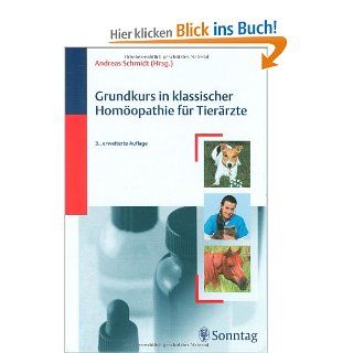 Grundkurs in Klassischer Homopathie fr Tierrzte: Andreas Schmidt, Konrad Zerobin, Marc Br, Rene Devaux, Wendelin Gisler: Bücher