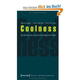 Coolness: Zur sthetik einer kulturellen Strategie und Attitde: Annette Geiger, Gerald Schrder, nne Sll: Bücher