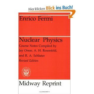 Nuclear Physics: A Course Given by Enrico Fermi at the University of Chicago: Enrico Fermi: Fremdsprachige Bücher