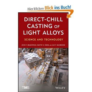 Direct Chill Casting of Light Alloys: Science and Technology: John Grandfield, D. G. Eskin, Ian Bainbridge: Fremdsprachige Bücher