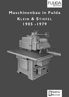 Maschinenbau in Fulda: Klein & Stiefel 1905 1979: Bücher