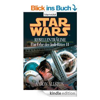 Star Wars^ Das Erbe der Jedi Ritter 11: Rebellentrume eBook: Aaron Allston, Regina Winter: Kindle Shop