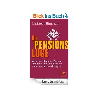 Die Pensionslge: Warum der Staat seine Zusagen fr Beamte nicht einhalten kann und warum uns das alle angeht eBook: Christoph Birnbaum: Kindle Shop