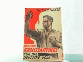 Dreissig Kriegsartikel fr das deutsche Volk.: Dr. Joseph Goebbels: Bücher