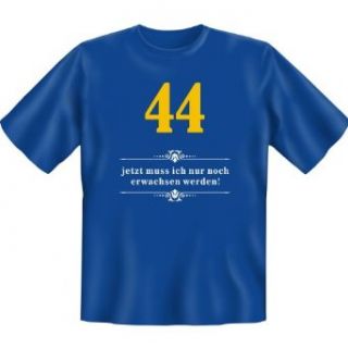 Geschenk zum 44. Geburtstag T Shirt : 44   jetzt muss ich nur noch erwachsen werden! + Gratis Urkunde !: Bekleidung