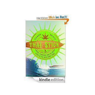 Thai Stick: Surfers, Scammers, and the Untold Story of the Marijuana Trade eBook: Peter Maguire, Mike Ritter: .de: Kindle Shop