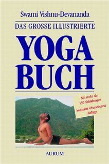 Das groe illustrierte Yoga Buch: Swami Vishnu Devananda: Bücher