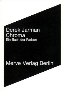 Chroma: Ein Buch der Farben: Derek Jarman, Almuth Carstens: Bücher