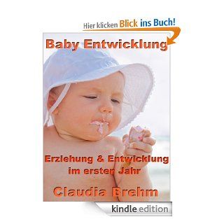 Baby Entwicklung   Erziehung und Entwicklung im ersten Jahr eBook: Claudia Brehm: Kindle Shop