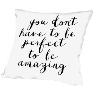 Americanflat You Dont Have To Be Perfect To Be Amazing Throw Pillow