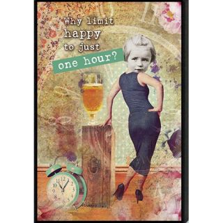 Just Sayin Why Limit Happy to Just One Hour? by Tonya Graphic Art