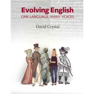 Evolving English: One Language, Many Voices: An Illustrated History of the English Language