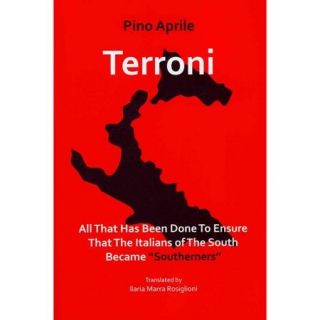 Terroni: All That Has Been Done to Ensure That the Italians of the South Became "Southerners"