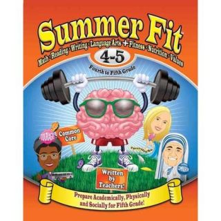 Summer Fit Fourth to fifth Grade: Math, Reading, Writing, Language Arts + Fitness, Nutrition and Values