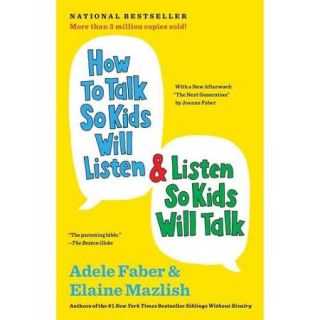 How to Talk So Kids Will Listen & Listen So Kids Will Talk