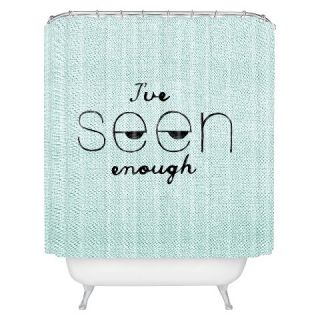DENY Designs Ive Seen Enough 1 Shower Curtain
