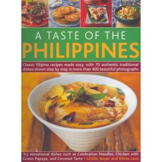 A Taste of the Philippines: Classic Filipino Recipes Made Easy With 70 Authentic Traditional Dishes Shown Step by Step in Beautiful Photographs, Try Sensational Dishes Such as Ce