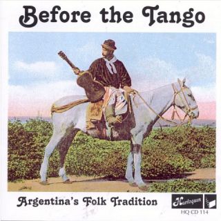 Before the Tango: Argentinas Folk Tradition