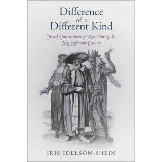 Difference of a Different Kind: Jewish Constructions of Race During the Long Eighteenth Century