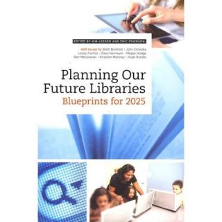Planning Our Future Libraries: Blueprints for 2025