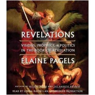 Revelations: Visions, Prophecy, & Politics in the Book of Revelation