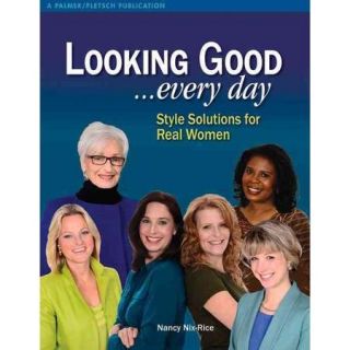 Looking GoodEvery Day: Style Solutions for Real Women