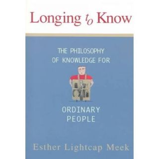 Longing to Know: The Philosophy of Knowledge for Ordinary People