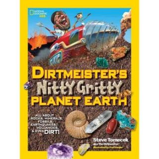 Dirtmeister's Nitty Gritty Planet Earth: All About Rocks, Minerals, Fossils, Earthquakes, Volcanoes, & Even Dirt!