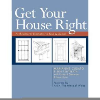 Get Your House Right: Architectural Elements to Use and Avoid 9781402791031
