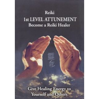 Reiki: 1st Level Attunement   Become a Reiki Healer, Give Healing