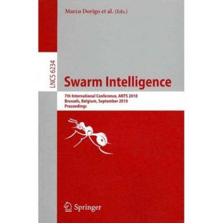 Swarm Intelligence: 7th International Conference, ANTS 2010, Brussels, Belgium, September 8 10, 2010 Proceedings