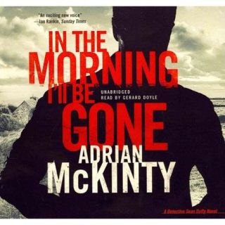 In the Morning I'll Be Gone: Library Edition: A Detective Sam Duffy Novel