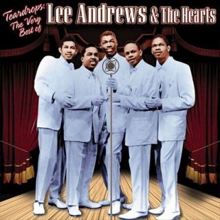 Teardrops: The Very Best of Lee Andrews & the Hearts