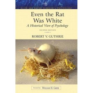 Even the Rat Was White: A Historical View of Psychology : Classic Edition